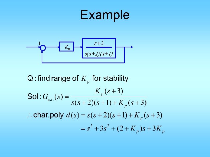 Example + Kp s+3 s(s+2)(s+1) 