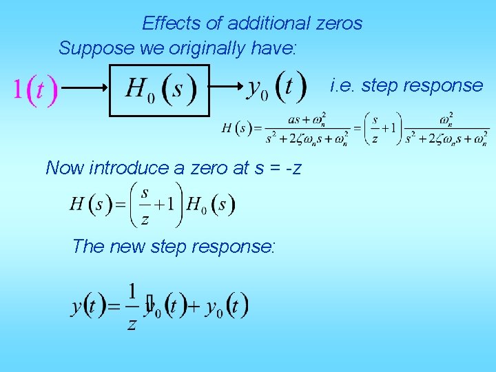 Effects of additional zeros Suppose we originally have: i. e. step response Now introduce
