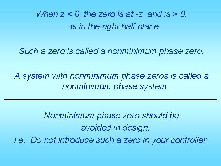 When z < 0, the zero is at -z and is > 0, is