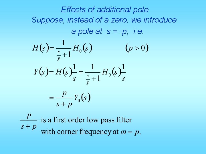 Effects of additional pole Suppose, instead of a zero, we introduce a pole at