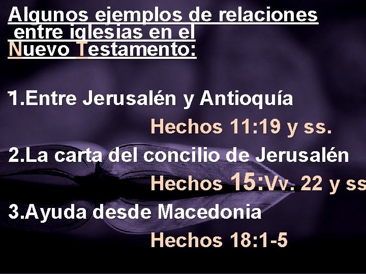 Algunos ejemplos de relaciones entre iglesias en el Nuevo Testamento: 1. Entre Jerusalén y