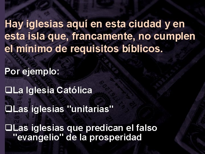 Hay iglesias aquí en esta ciudad y en esta isla que, francamente, no cumplen