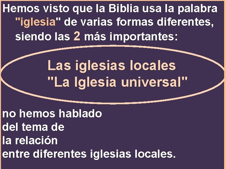 Hemos visto que la Biblia usa la palabra "iglesia" de varias formas diferentes, siendo