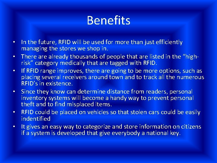 Benefits • In the future, RFID will be used for more than just efficiently