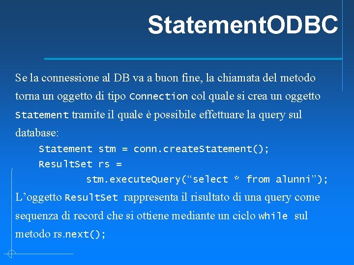 Statement. ODBC Se la connessione al DB va a buon fine, la chiamata del