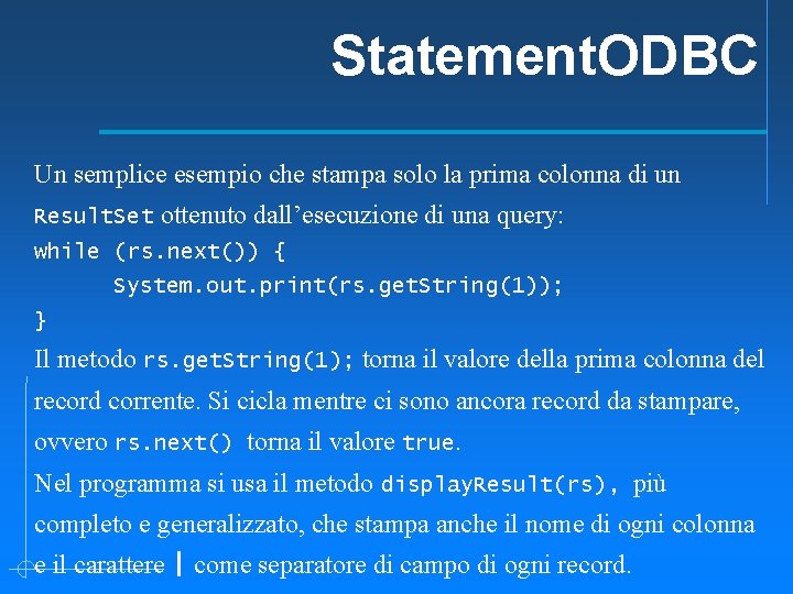 Statement. ODBC Un semplice esempio che stampa solo la prima colonna di un Result.