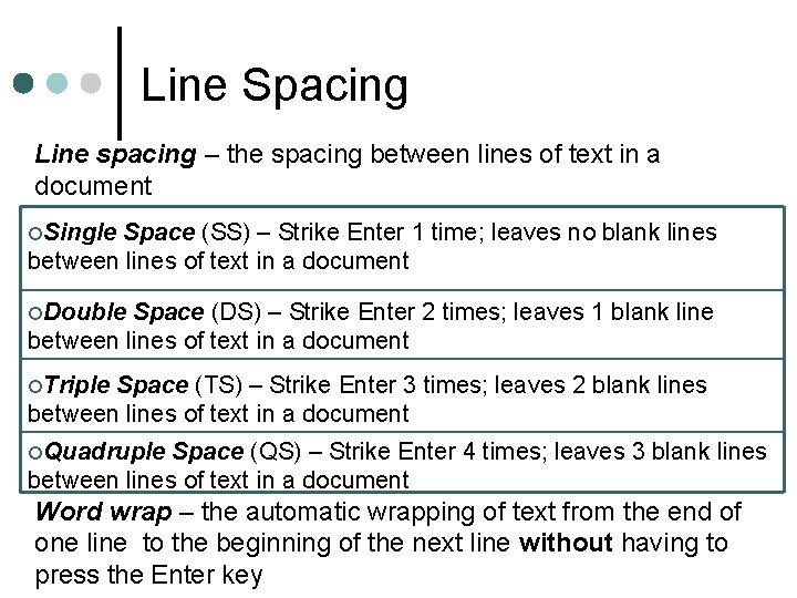 Line Spacing Line spacing – the spacing between lines of text in a document