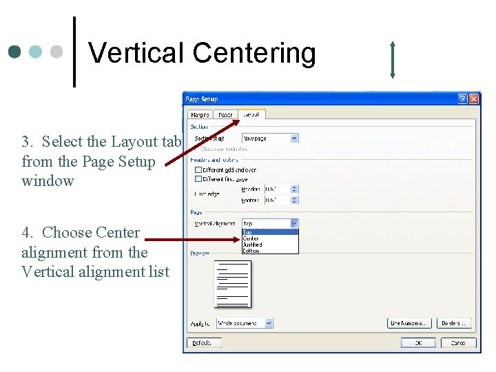 Vertical Centering 3. Select the Layout tab from the Page Setup window 4. Choose