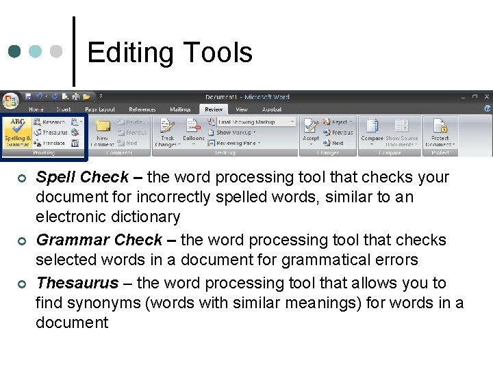 Editing Tools ¢ ¢ ¢ Spell Check – the word processing tool that checks