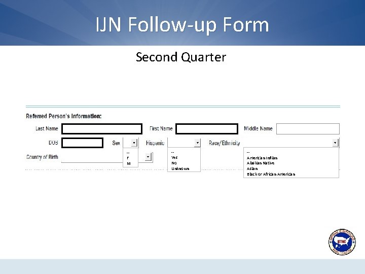 IJN Follow-up Form Second Quarter -F M -Yes No Unknown -American Indian Alaskan Native