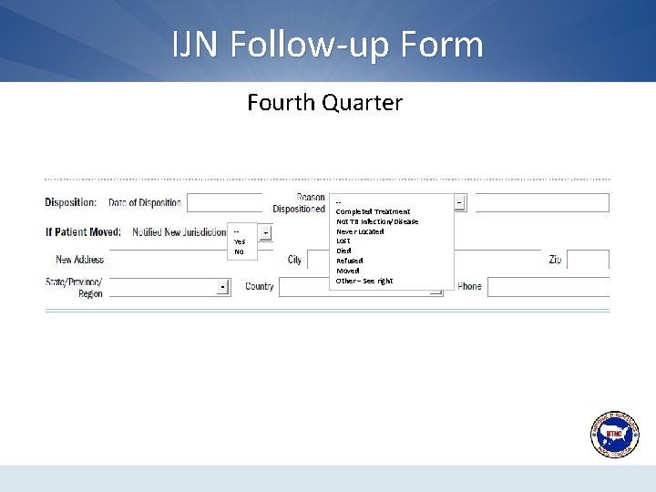 IJN Follow-up Form Fourth Quarter -Yes No -Completed Treatment Not TB Infection/Disease Never Located
