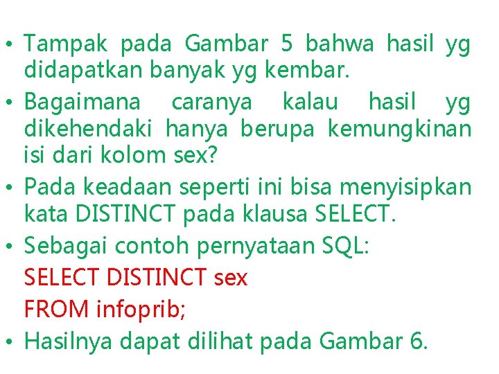  • Tampak pada Gambar 5 bahwa hasil yg didapatkan banyak yg kembar. •