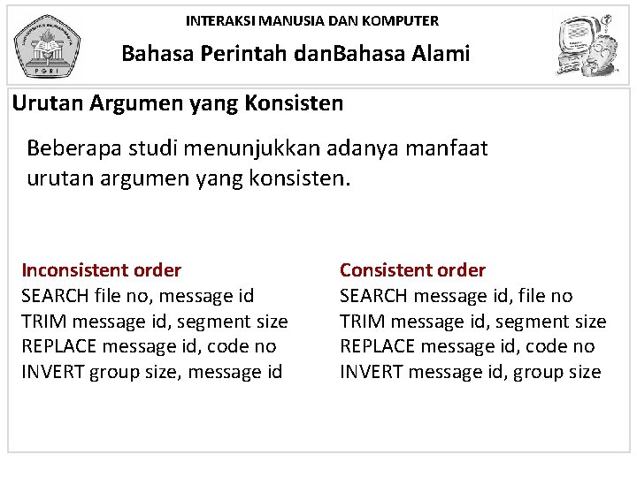 INTERAKSI MANUSIA DAN KOMPUTER Bahasa Perintah dan. Bahasa Alami Urutan Argumen yang Konsisten Beberapa