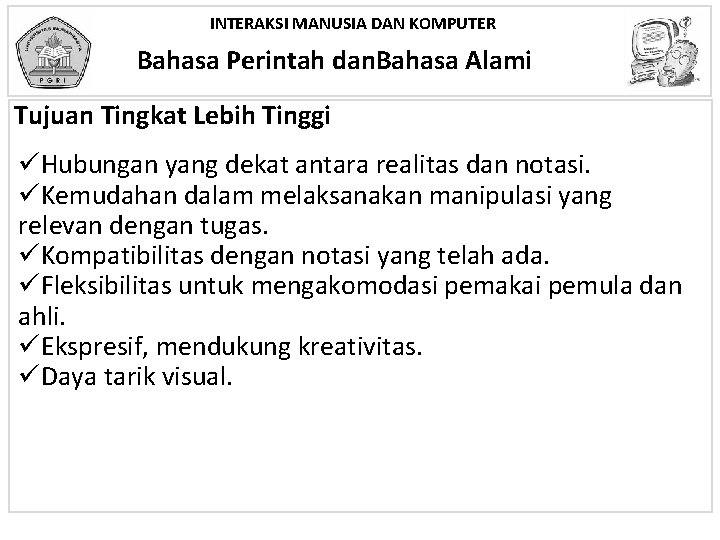 INTERAKSI MANUSIA DAN KOMPUTER Bahasa Perintah dan. Bahasa Alami Tujuan Tingkat Lebih Tinggi üHubungan