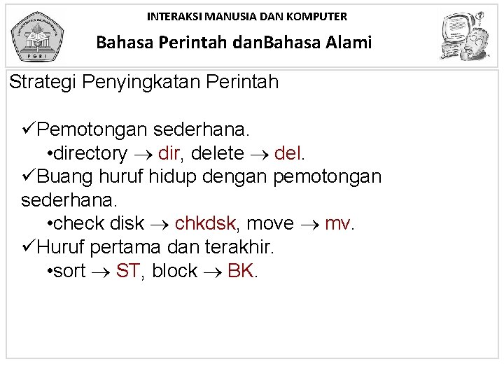 INTERAKSI MANUSIA DAN KOMPUTER Bahasa Perintah dan. Bahasa Alami Strategi Penyingkatan Perintah üPemotongan sederhana.