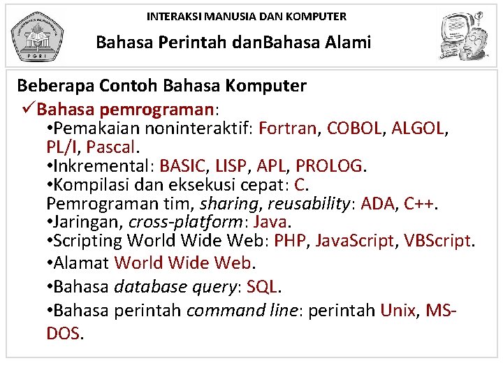 INTERAKSI MANUSIA DAN KOMPUTER Bahasa Perintah dan. Bahasa Alami Beberapa Contoh Bahasa Komputer üBahasa