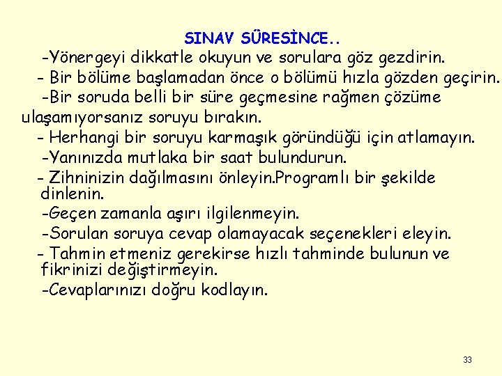 SINAV SÜRESİNCE. . -Yönergeyi dikkatle okuyun ve sorulara göz gezdirin. - Bir bölüme başlamadan