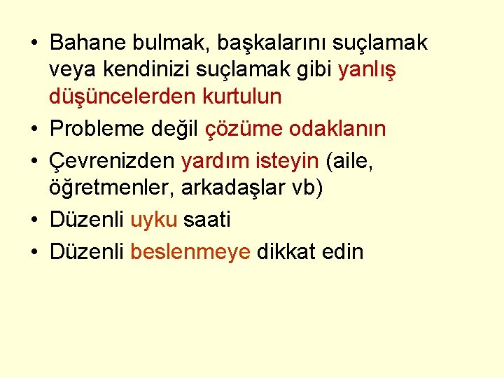  • Bahane bulmak, başkalarını suçlamak veya kendinizi suçlamak gibi yanlış düşüncelerden kurtulun •