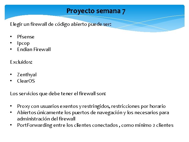 Proyecto semana 7 Elegir un firewall de código abierto puede ser: • Pfsense •