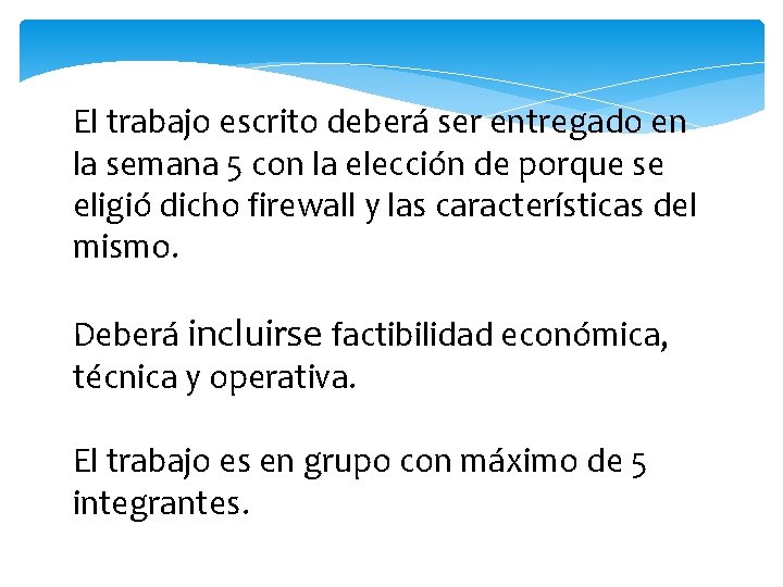 El trabajo escrito deberá ser entregado en la semana 5 con la elección de