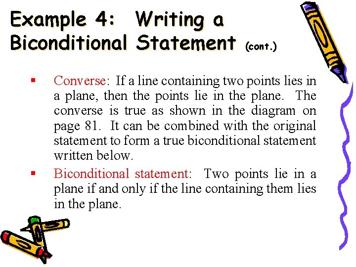 Example 4: Writing a Biconditional Statement § § (cont. ) Converse: If a line