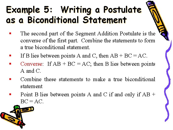 Example 5: Writing a Postulate as a Biconditional Statement § § § The second
