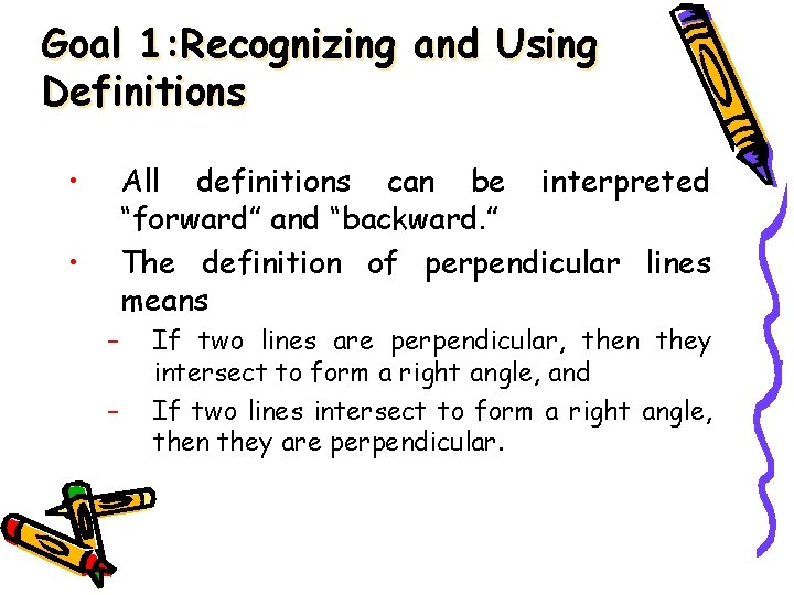 Goal 1: Recognizing and Using Definitions • All definitions can be interpreted “forward” and