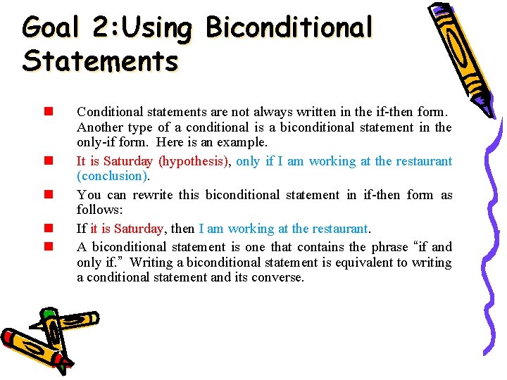 Goal 2: Using Biconditional Statements n n n Conditional statements are not always written