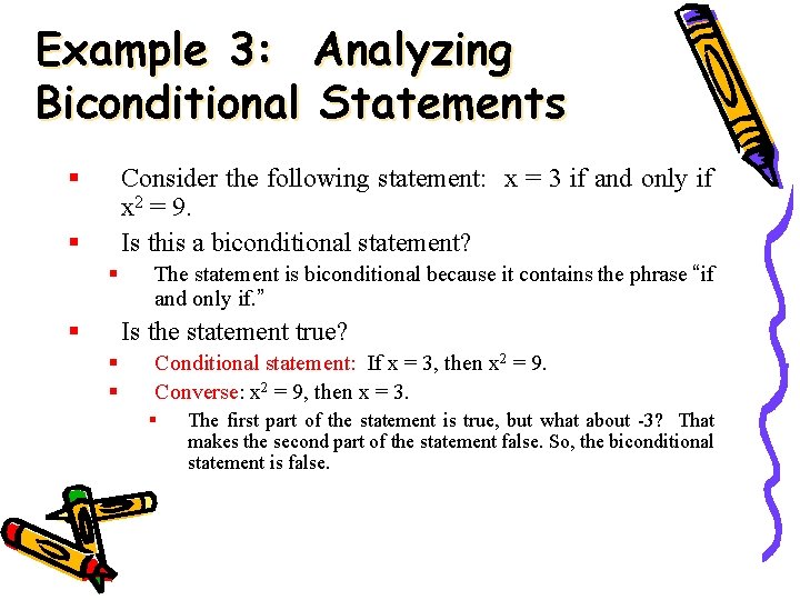 Example 3: Analyzing Biconditional Statements § Consider the following statement: x = 3 if