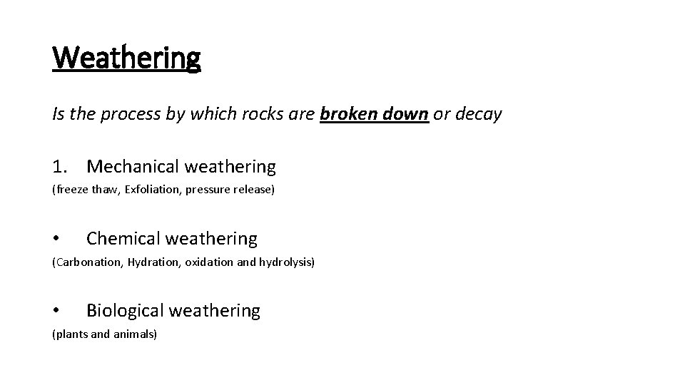 Weathering Is the process by which rocks are broken down or decay 1. Mechanical