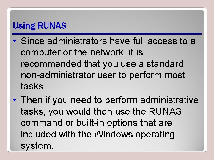 Using RUNAS • Since administrators have full access to a computer or the network,