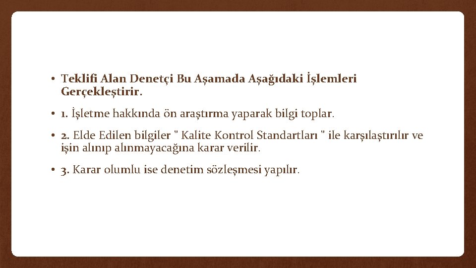  • Teklifi Alan Denetçi Bu Aşamada Aşağıdaki İşlemleri Gerçekleştirir. • 1. İşletme hakkında