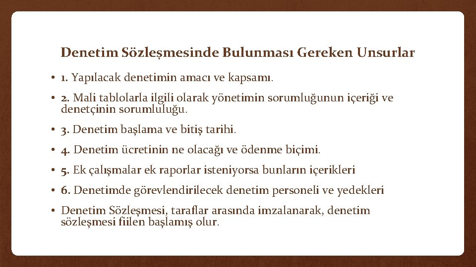 Denetim Sözleşmesinde Bulunması Gereken Unsurlar • 1. Yapılacak denetimin amacı ve kapsamı. • 2.