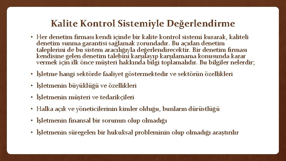 Kalite Kontrol Sistemiyle Değerlendirme • Her denetim firması kendi içinde bir kalite kontrol sistemi