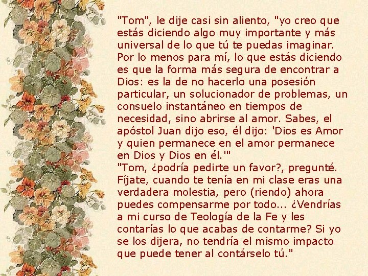 "Tom", le dije casi sin aliento, "yo creo que estás diciendo algo muy importante