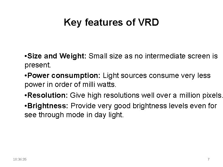 Key features of VRD • Size and Weight: Small size as no intermediate screen Key features of VRD • Size and Weight: Small size as no intermediate screen