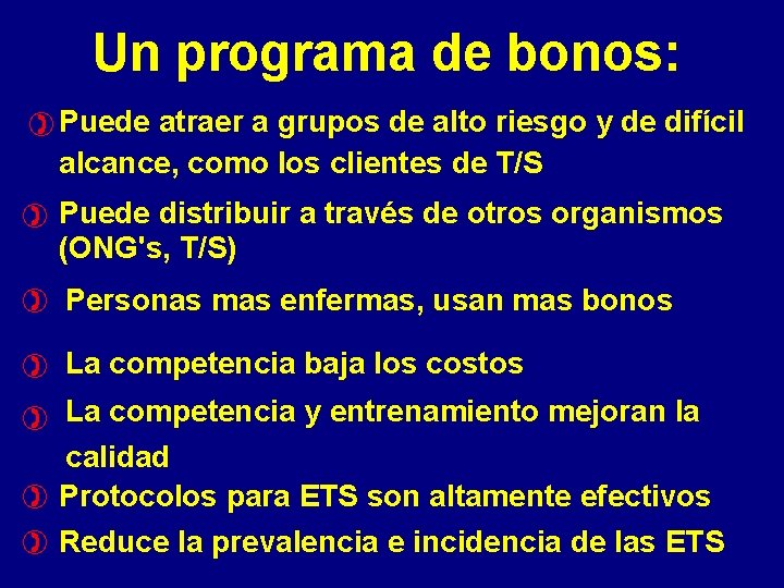 Un programa de bonos: ) Puede atraer a grupos de alto riesgo y de