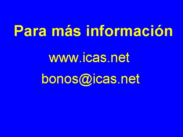 Para más información www. icas. net bonos@icas. net 