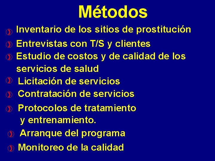 Métodos ) Inventario de los sitios de prostitución ) Entrevistas con T/S y clientes