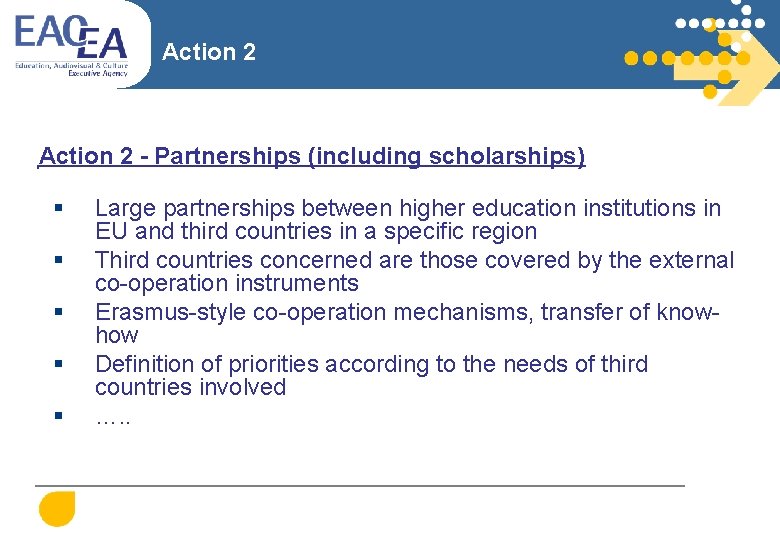 Action 2 - Partnerships (including scholarships) § § § Large partnerships between higher education