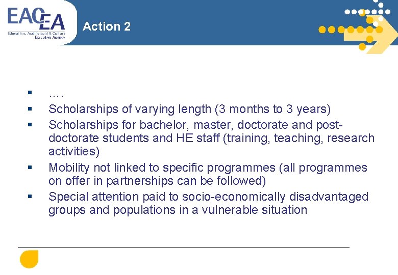 Action 2 § § § …. Scholarships of varying length (3 months to 3