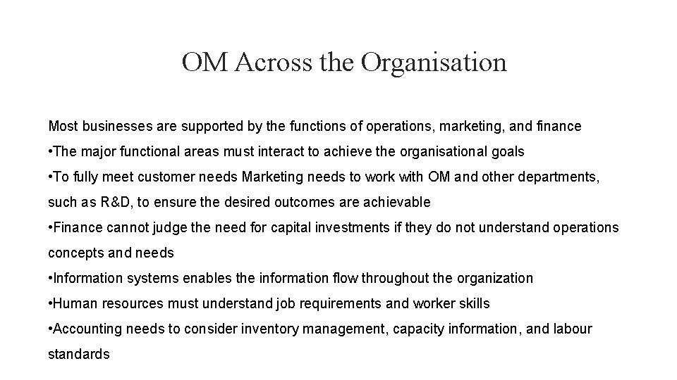 OM Across the Organisation Most businesses are supported by the functions of operations, marketing,