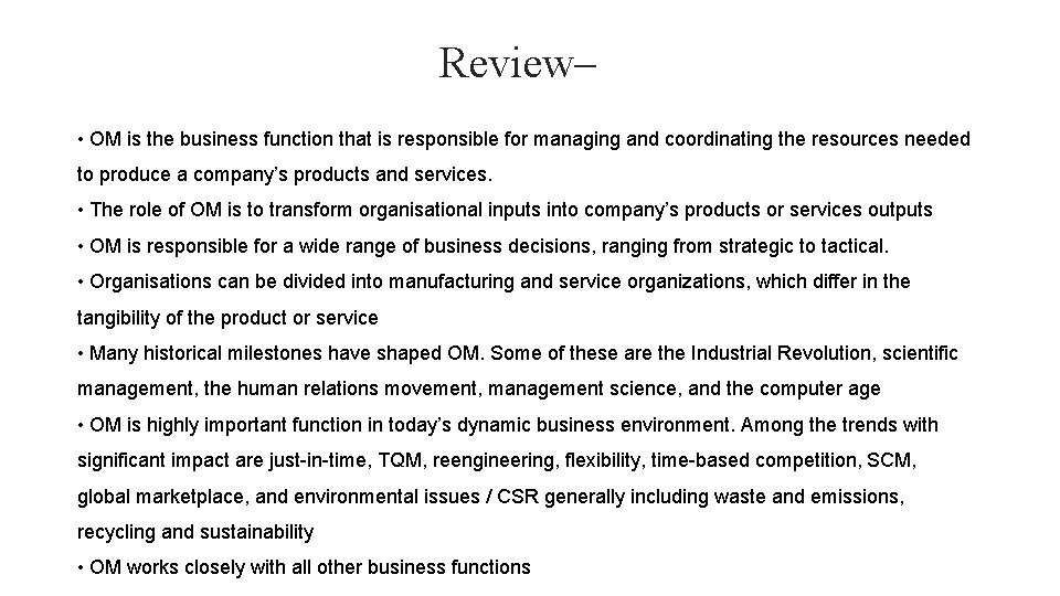 Review– • OM is the business function that is responsible for managing and coordinating