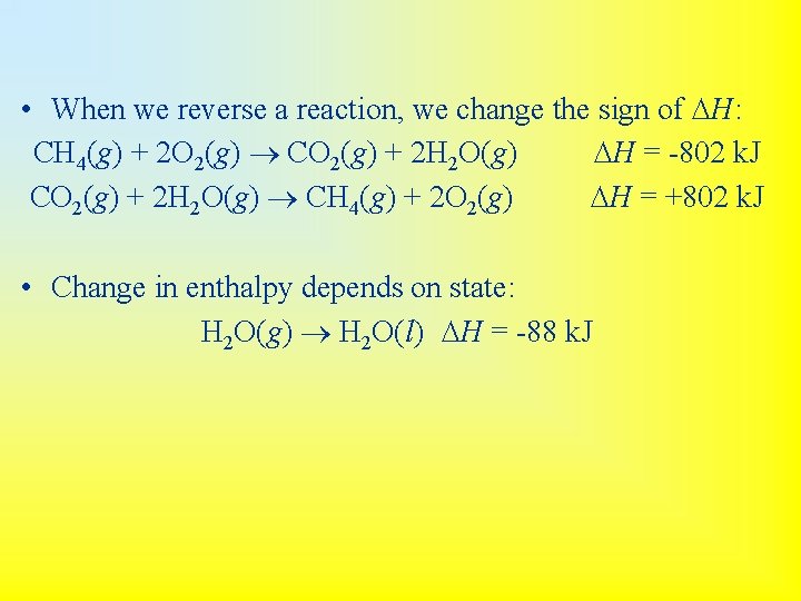  • When we reverse a reaction, we change the sign of DH: CH