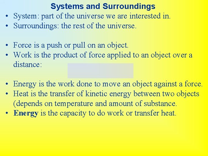 Systems and Surroundings • System: part of the universe we are interested in. •