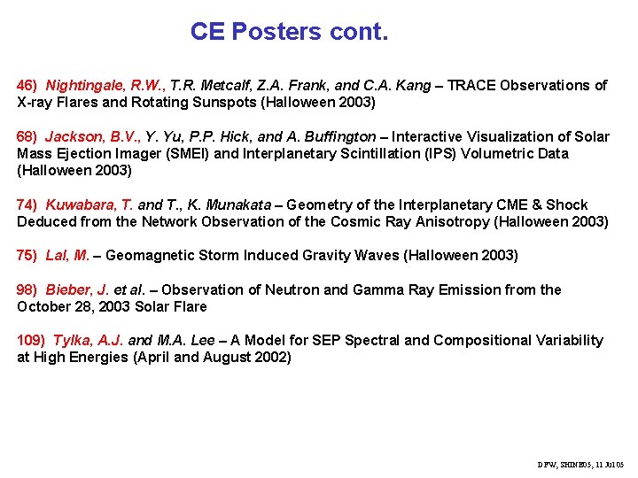 CE Posters cont. 46) Nightingale, R. W. , T. R. Metcalf, Z. A. Frank,