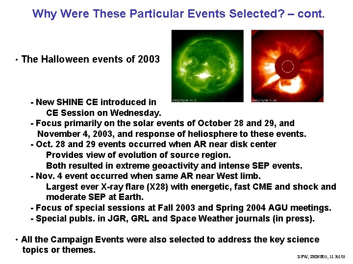 Why Were These Particular Events Selected? – cont. • The Halloween events of 2003