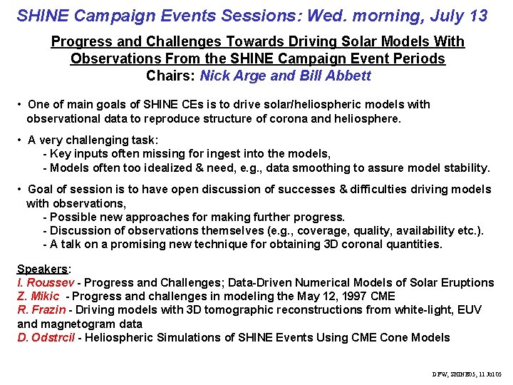SHINE Campaign Events Sessions: Wed. morning, July 13 Progress and Challenges Towards Driving Solar