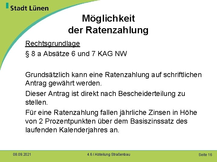 Möglichkeit der Ratenzahlung Rechtsgrundlage § 8 a Absätze 6 und 7 KAG NW Grundsätzlich