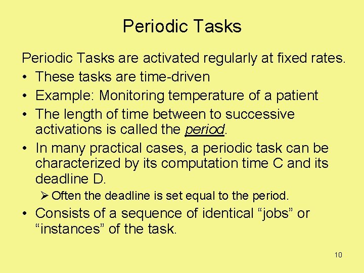 Periodic Tasks are activated regularly at fixed rates. • These tasks are time-driven •